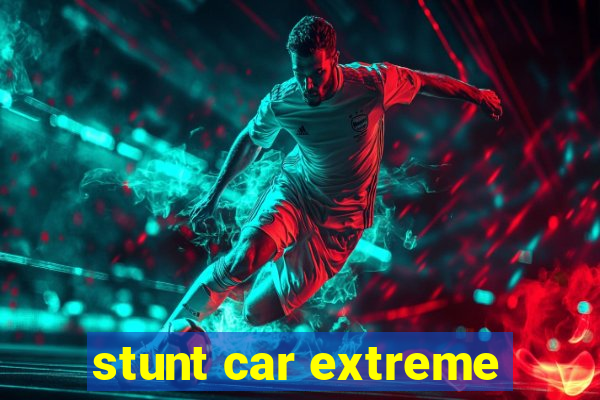 stunt car extreme